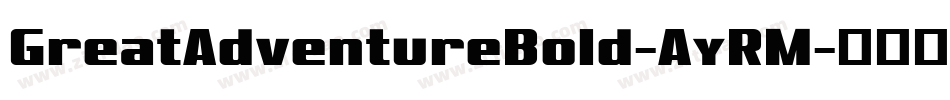GreatAdventureBold-AyRM字体转换
