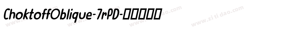 ChoktoffOblique-7rPD字体转换