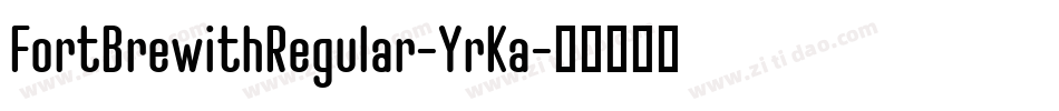 FortBrewithRegular-YrKa字体转换 FortBrewithRegular-YrKa字体转换