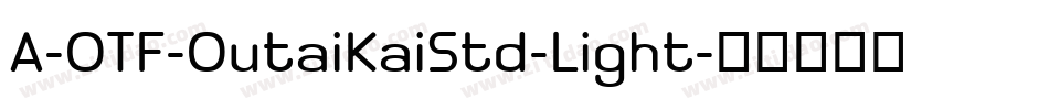 A-OTF-OutaiKaiStd-Light字体转换