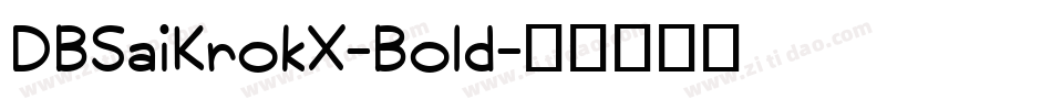 DBSaiKrokX-Bold字体转换