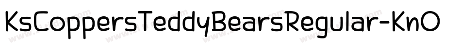 KsCoppersTeddyBearsRegular-KnOp字体转换