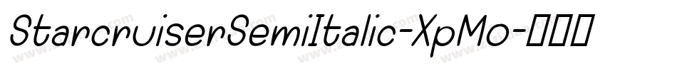 StarcruiserSemiItalic-XpMo字体转换 StarcruiserSemiItalic-XpMo字体转换