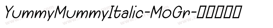 YummyMummyItalic-MoGr字体转换