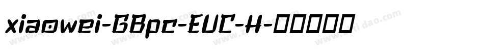 xiaowei-GBpc-EUC-H字体转换