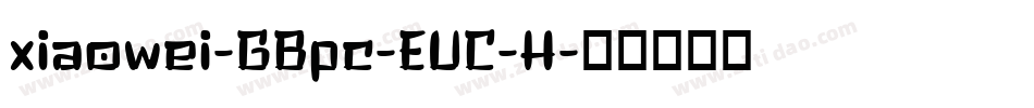 xiaowei-GBpc-EUC-H字体转换