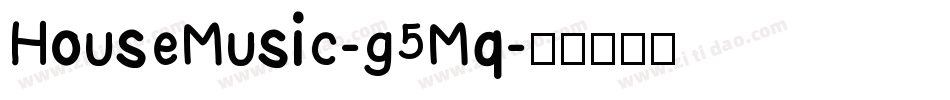 HouseMusic-g5Mq字体转换 HouseMusic-g5Mq字体转换