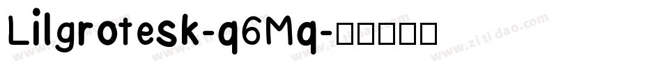 Lilgrotesk-q6Mq字体转换