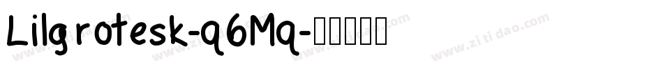 Lilgrotesk-q6Mq字体转换
