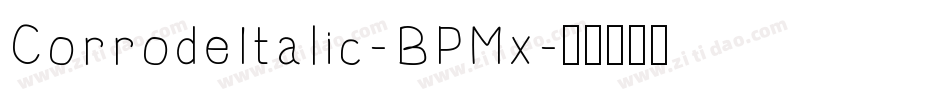 CorrodeItalic-BPMx字体转换