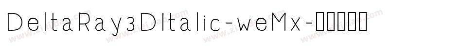 DeltaRay3DItalic-weMx字体转换