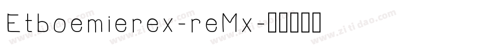 Etboemierex-reMx字体转换