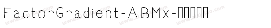 FactorGradient-ABMx字体转换