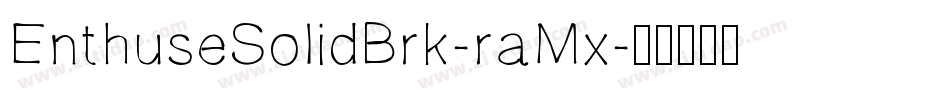 EnthuseSolidBrk-raMx字体转换