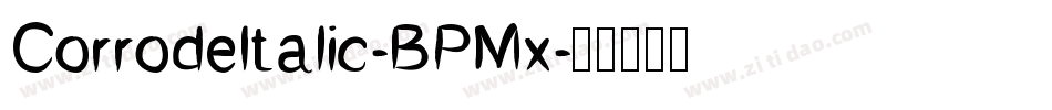 CorrodeItalic-BPMx字体转换