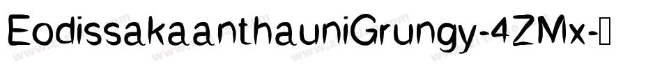 EodissakaanthauniGrungy-4ZMx字体转换