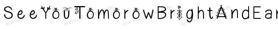 SeeYouTomorowBrightAndEarly-pxLR字体转换