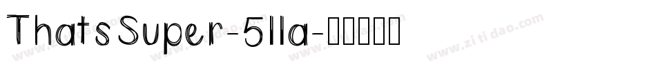 ThatsSuper-511a字体转换 ThatsSuper-511a字体转换