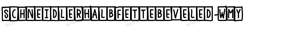 SchneidlerHalbFetteBeveled-wMyx字体转换 SchneidlerHalbFetteBeveled-wMyx字体转换