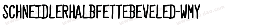 SchneidlerHalbFetteBeveled-wMyx字体转换 SchneidlerHalbFetteBeveled-wMyx字体转换
