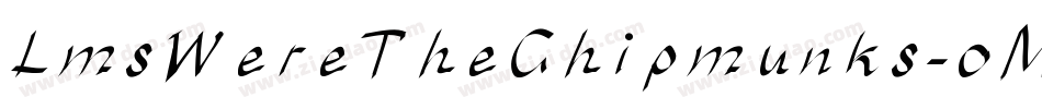 LmsWereTheChipmunks-oMaa字体转换 LmsWereTheChipmunks-oMaa字体转换