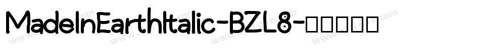 MadeInEarthItalic-BZL8字体转换