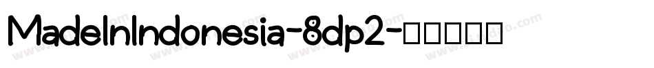 MadeInIndonesia-8dp2字体转换