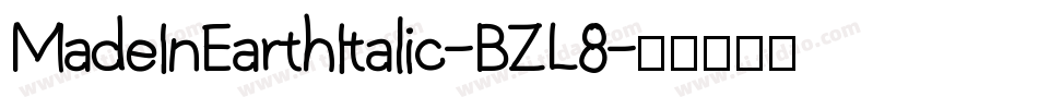 MadeInEarthItalic-BZL8字体转换