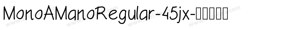 MonoAManoRegular-45jx字体转换