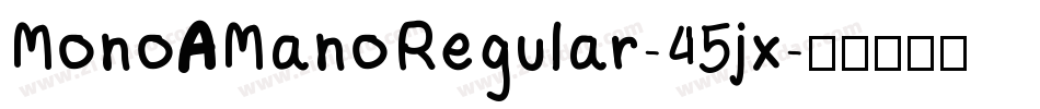 MonoAManoRegular-45jx字体转换