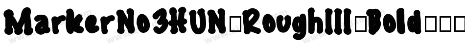 MarkerNo3HUN-RoughIII-Bold字体转换