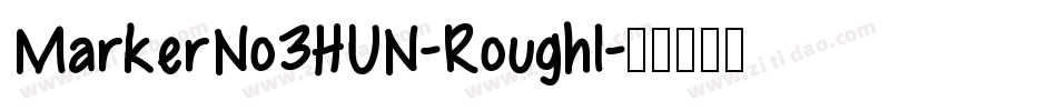 MarkerNo3HUN-RoughI字体转换