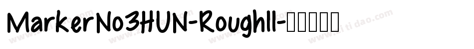 MarkerNo3HUN-RoughII字体转换