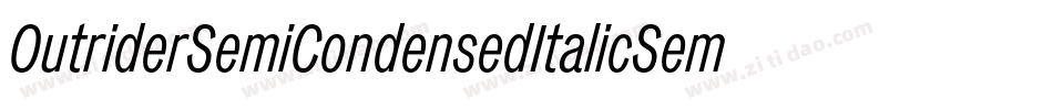 OutriderSemiCondensedItalicSemiCondensedItalic-vl9D字体转换 OutriderSemiCondensedItalicSemiCondensedItalic-vl9D字体转换