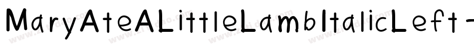 MaryAteALittleLambItalicLeft-A0w6字体转换
