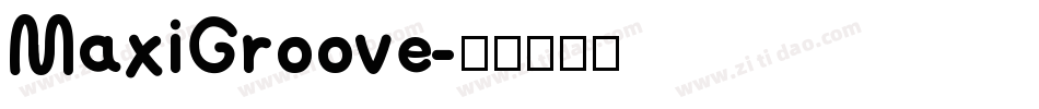 MaxiGroove字体转换