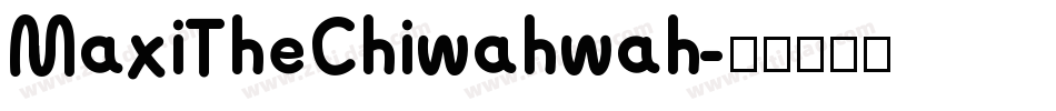 MaxiTheChiwahwah字体转换