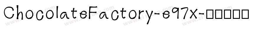 ChocolateFactory-e97x字体转换