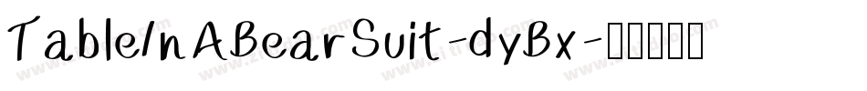 TableInABearSuit-dyBx字体转换