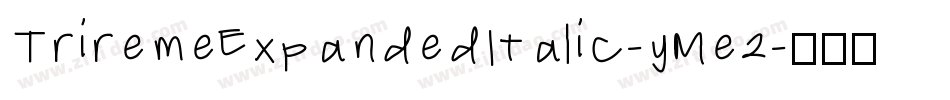 TriremeExpandedItalic-yMe2字体转换