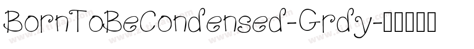 BornToBeCondensed-Grdy字体转换