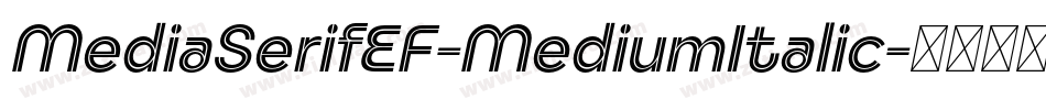 MediaSerifEF-MediumItalic字体转换