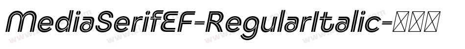 MediaSerifEF-RegularItalic字体转换