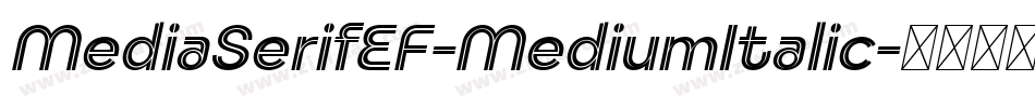 MediaSerifEF-MediumItalic字体转换