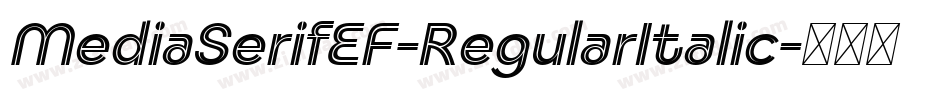 MediaSerifEF-RegularItalic字体转换