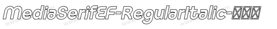 MediaSerifEF-RegularItalic字体转换