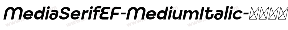 MediaSerifEF-MediumItalic字体转换