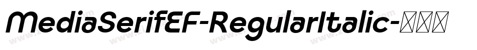 MediaSerifEF-RegularItalic字体转换