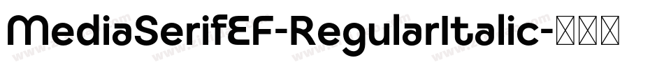 MediaSerifEF-RegularItalic字体转换