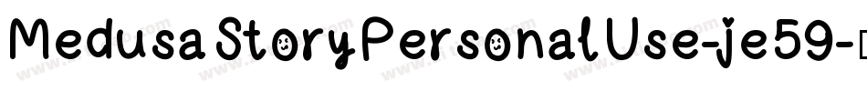 MedusaStoryPersonalUse-je59字体转换 MedusaStoryPersonalUse-je59字体转换